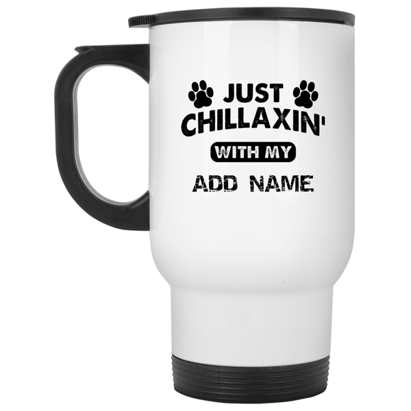 Just Chillaxin' With My {ADD NAME} Personalized Travel Mug