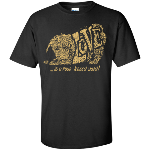 Love Is a Four Legged Word - Gildan T-Shirt