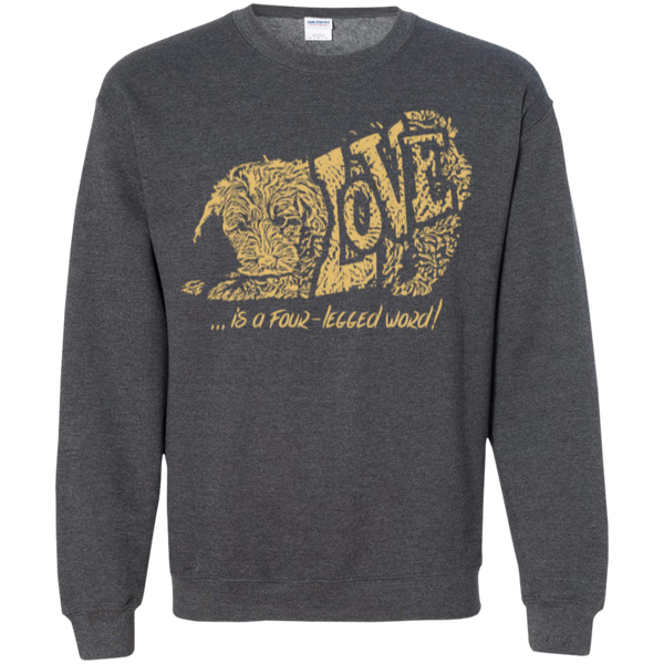 Love Is a Four Legged Word - Gildan Crewneck Sweatshirt