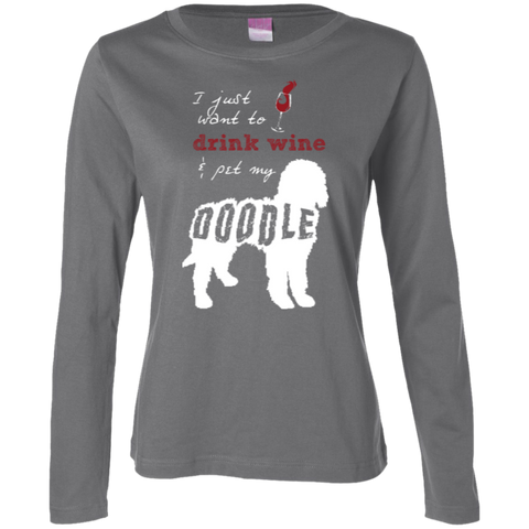 Drink Wine And Pet My Doodle - Ladies Long Sleeve T-Shirt