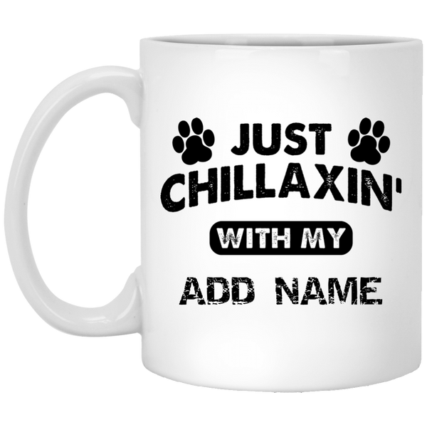 Just Chillaxin' with my {ADD NAME} Personalized Mug (11 oz. White)