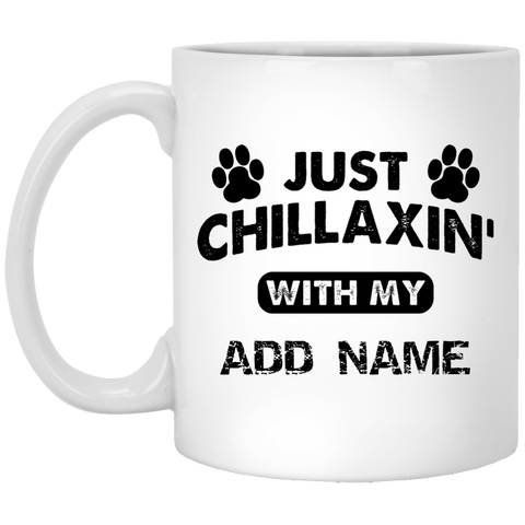 Just Chillaxin' with my {ADD NAME} Personalized Mug (11 oz. White)