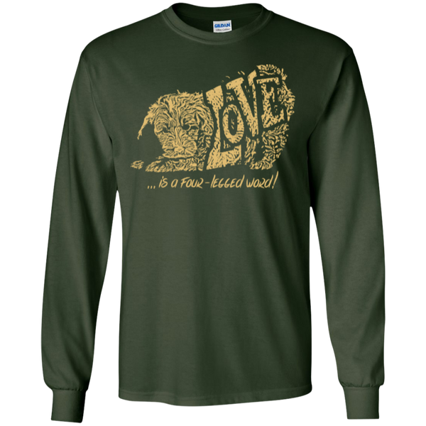 Love Is a Four Legged Word - Gildan Long Sleeve Ultra T-Shirt