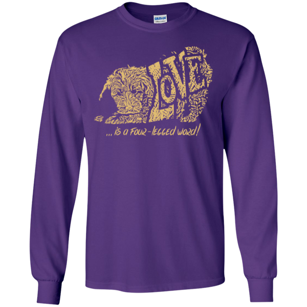 Love Is a Four Legged Word - Gildan Long Sleeve Ultra T-Shirt