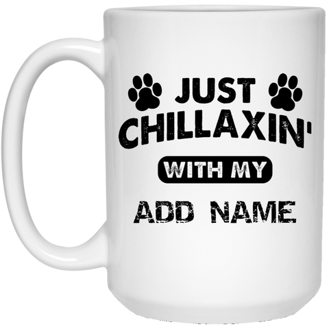 Just Chillaxin' With My {ADD NAME} Personalized Mug (15 oz. White)