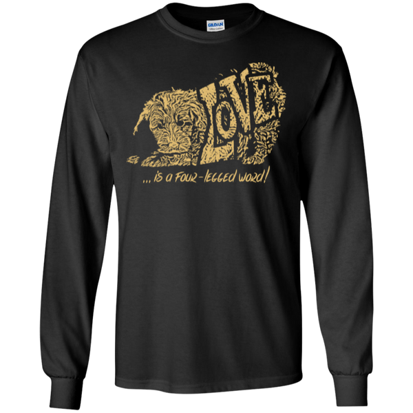 Love Is a Four Legged Word - Gildan Long Sleeve Ultra T-Shirt