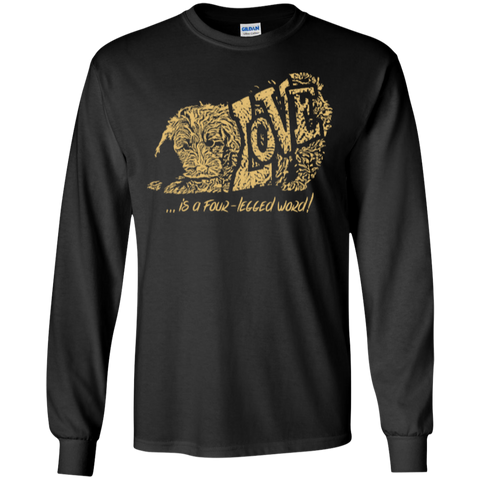 Love Is a Four Legged Word - Gildan Long Sleeve Ultra T-Shirt