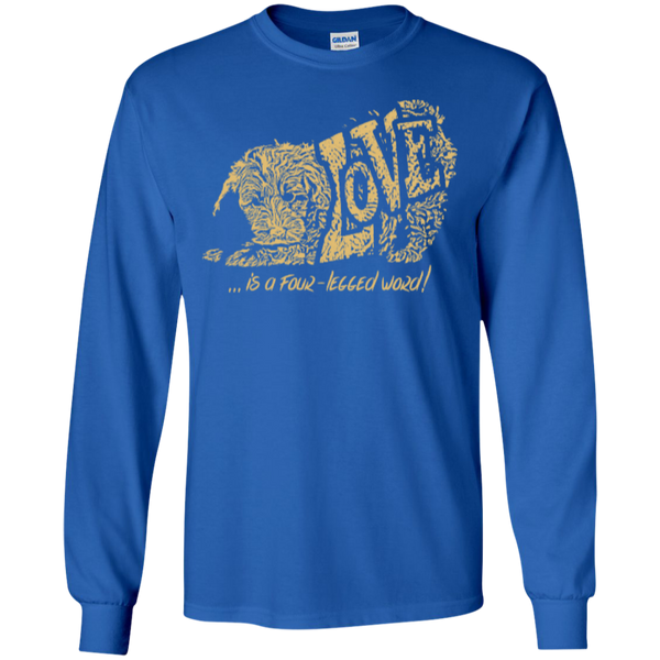 Love Is a Four Legged Word - Gildan Long Sleeve Ultra T-Shirt