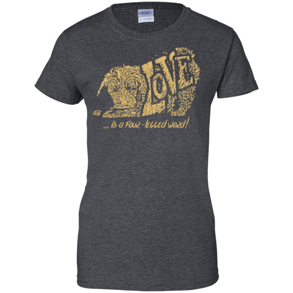 Love Is a Four Legged Word - Gildan Ladies T-Shirt