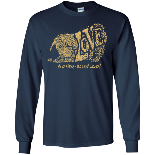 Love Is a Four Legged Word - Gildan Long Sleeve Ultra T-Shirt
