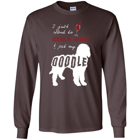 Drink Wine And Pet My Doodle - Gildan Long Sleeve T-Shirt