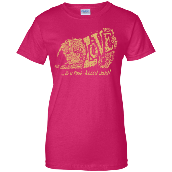 Love Is a Four Legged Word - Gildan Ladies T-Shirt