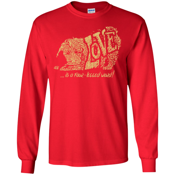Love Is a Four Legged Word - Gildan Long Sleeve Ultra T-Shirt