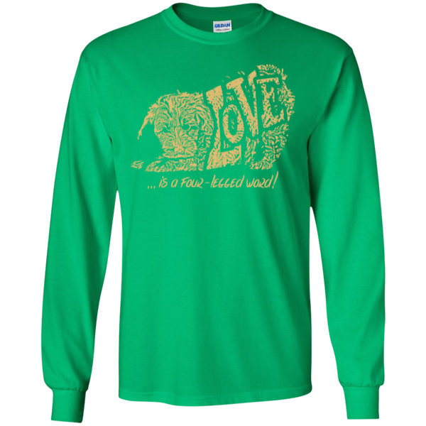 Love Is a Four Legged Word - Gildan Long Sleeve Ultra T-Shirt