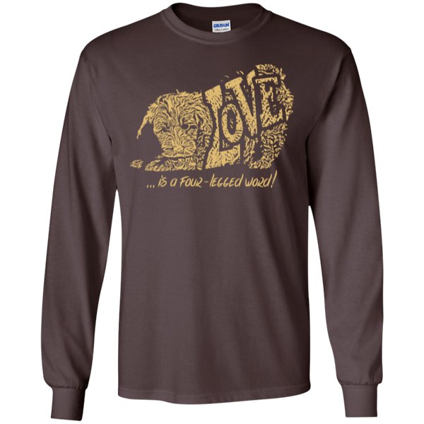 Love Is a Four Legged Word - Gildan Long Sleeve Ultra T-Shirt