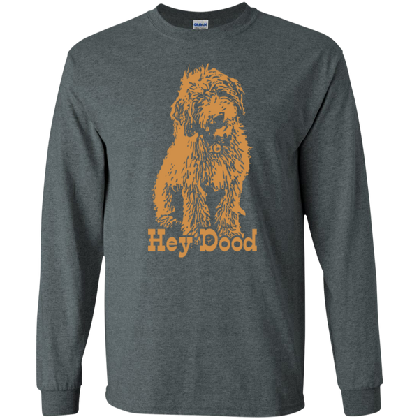 Hey Dood - Gildan Long Sleeve T-Shirt