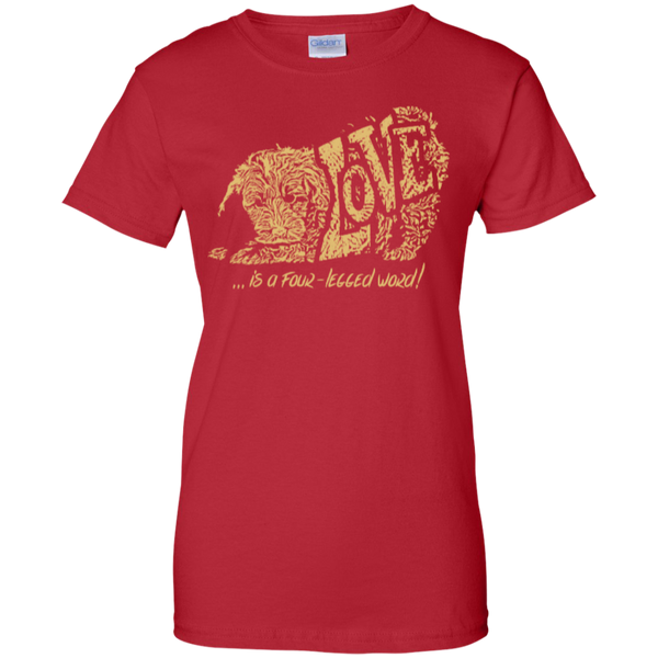Love Is a Four Legged Word - Gildan Ladies T-Shirt
